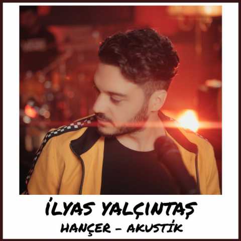 دانلود آهنگ الیاس یالچینتاش Hancer Akustik دانلود آهنگ الیاس یالچینتاش Hancer Akustik